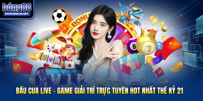 Bầu Cua Live - Game Giải Trí Trực Tuyến Hot Nhất Thế Kỷ 21