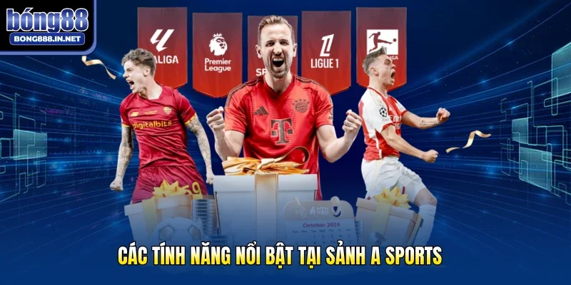 Các tính năng nổi bật tại sảnh A sports 
