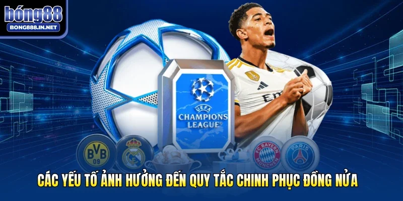 Các yếu tố ảnh hưởng đến quy tắc chinh phục đồng nửa