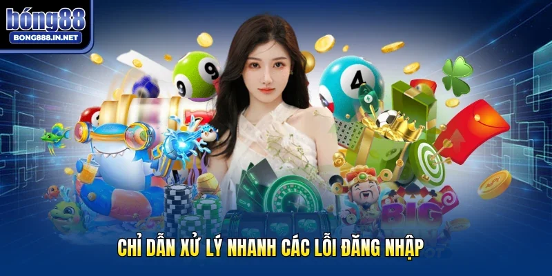 Chỉ dẫn xử lý nhanh các lỗi đăng nhập