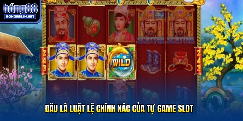 Đâu là luật lệ chính xác của tự game slot
