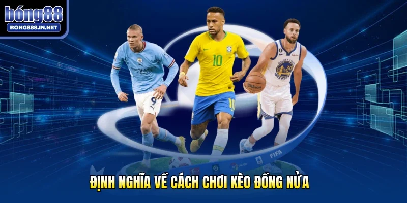 Định nghĩa về cách chơi kèo đồng nửa