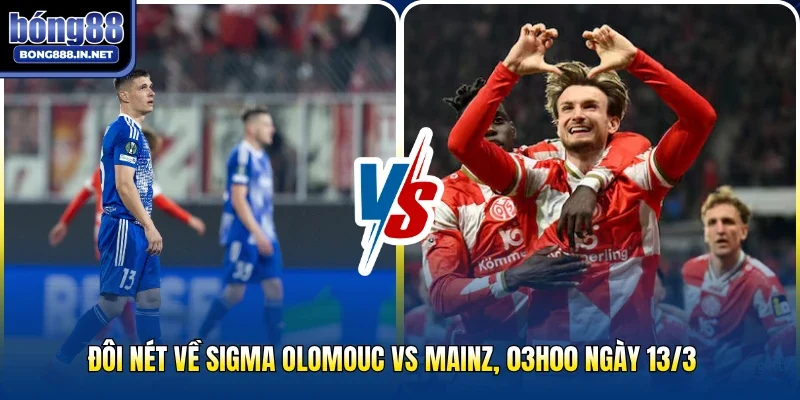 Đôi nét về Sigma Olomouc vs Mainz, 03h00 ngày 13/3