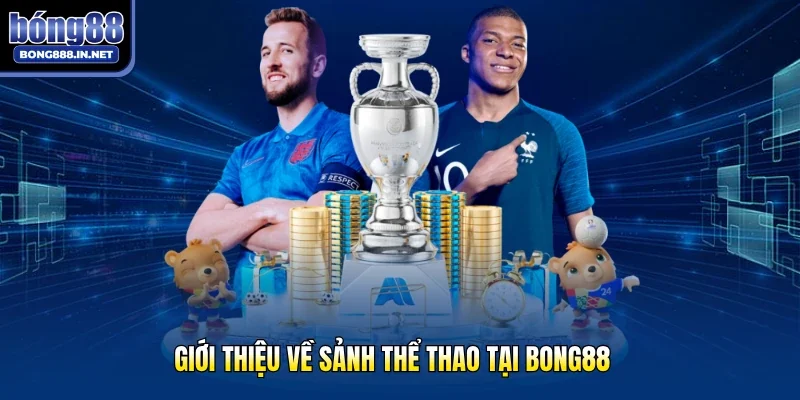 Giới thiệu về sảnh thể thao tại Bong88