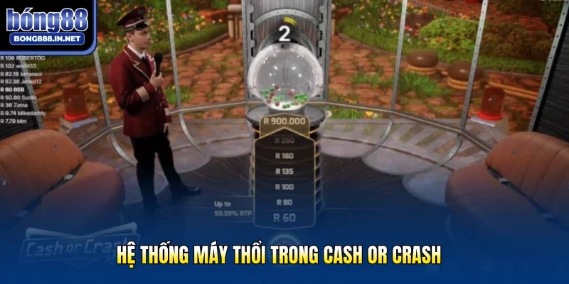 Hệ thống máy thổi trong Cash Or Crash