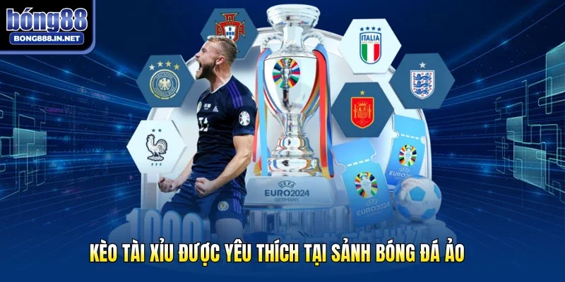 Kèo tài xỉu được yêu thích tại sảnh bóng đá ảo