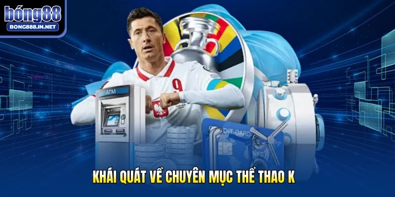 Khái quát về chuyên mục thể thao K