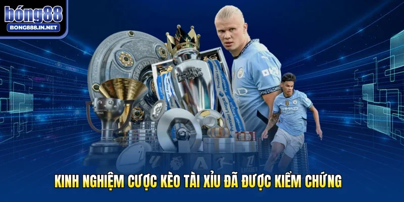 Kinh nghiệm cược kèo tài xỉu đã được kiểm chứng