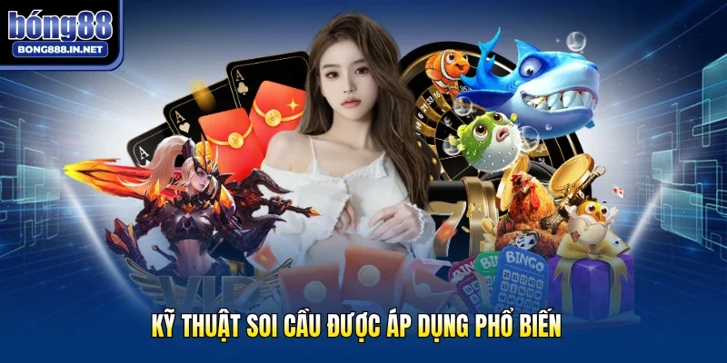 Kỹ thuật soi cầu được áp dụng phổ biến