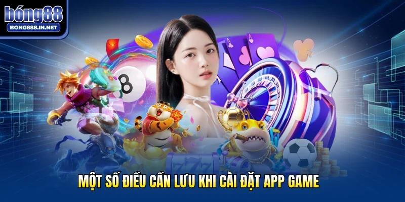 Một số điều cần lưu khi cài đặt app game
