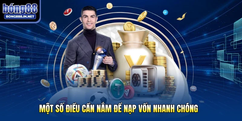 Một số điều cần nắm để nạp vốn nhanh chóng