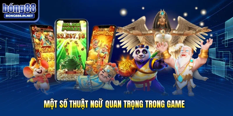 Một số thuật ngữ quan trọng trong game