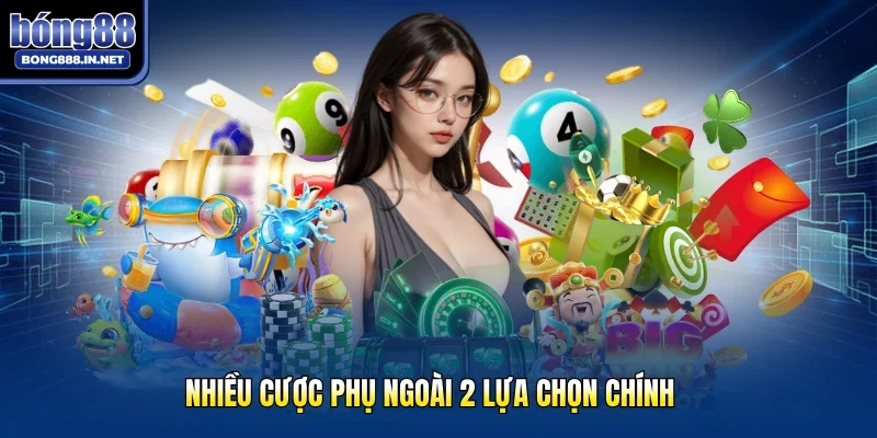 Nhiều cược phụ ngoài 2 lựa chọn chính