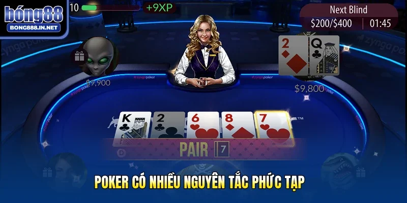 Poker có nhiều nguyên tắc phức tạp