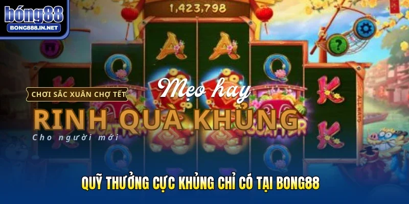 Quỹ thưởng cực khủng chỉ có tại Bong88