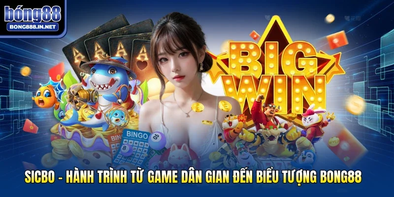 Sicbo - Hành Trình Từ Game Dân Gian Đến Biểu Tượng Bong88