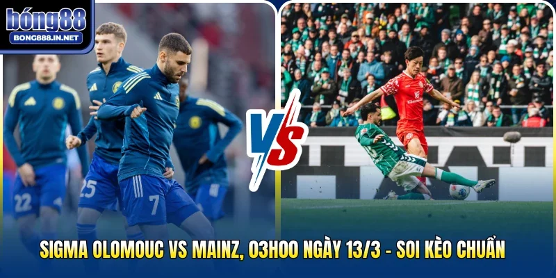 Sigma Olomouc Vs Mainz, 03h00 Ngày 13/3 - Soi Kèo Chuẩn
