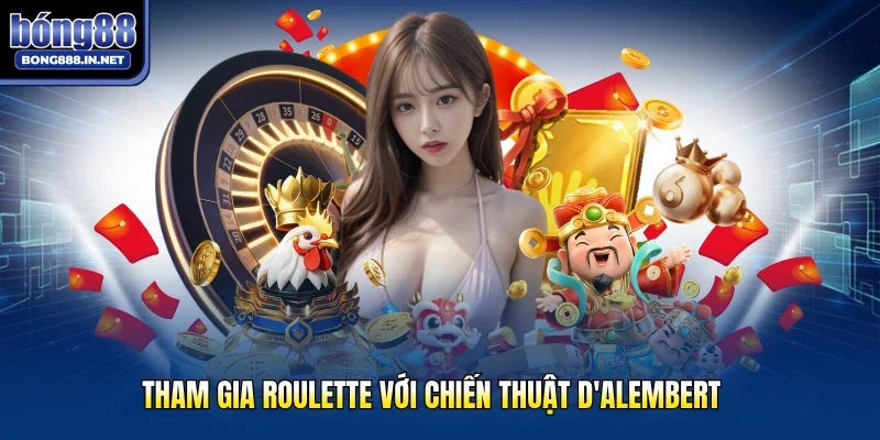Tham gia Roulette với chiến thuật D'Alembert