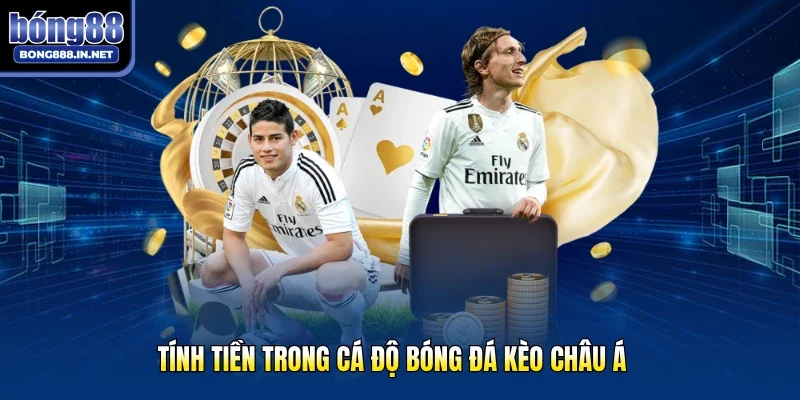 Tính tiền trong cá độ bóng đá kèo châu Á