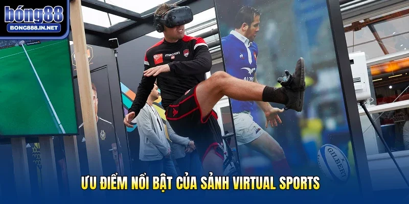 Ưu điểm nổi bật của sảnh Virtual Sports