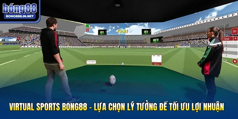 Virtual Sports Bong88 - Lựa Chọn Lý Tưởng Để Tối Ưu Lợi Nhuận
